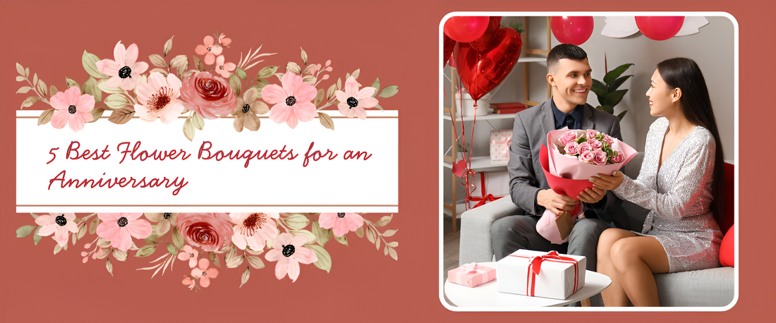 5 Best Flower Bouquets for an Anniversary