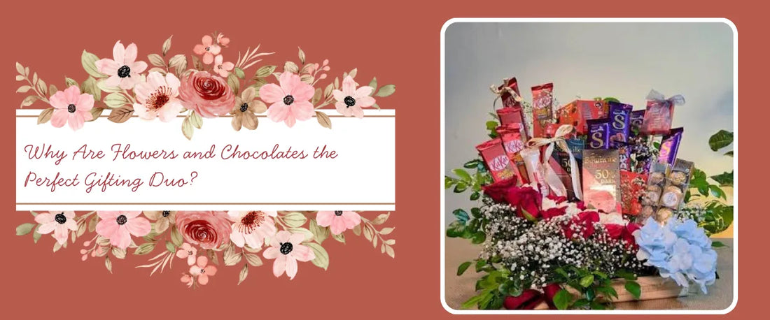 Why Are Flowers and Chocolates the Perfect Gifting Duo?