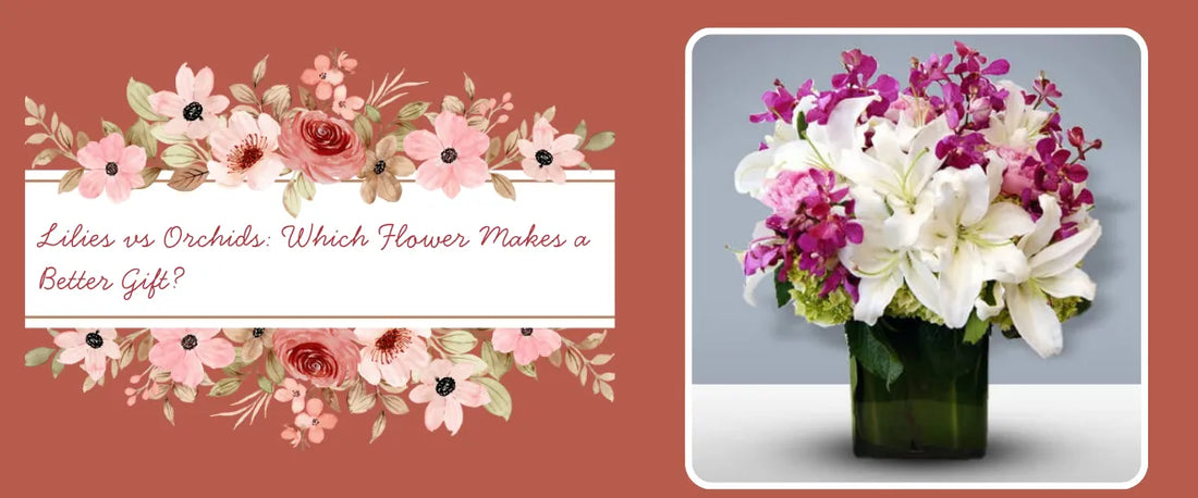 Lilies vs Orchids: Which Flower Makes a Better Gift?
